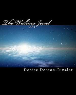 The Wishing Jewel de Denise Denton-Rinzler