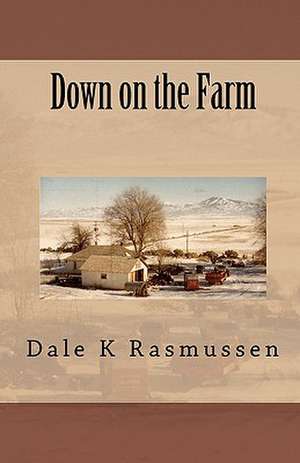 Down on the Farm de Dale K. Rasmussen