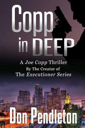 Copp in Deep, a Joe Copp Thriller de Don Pendleton