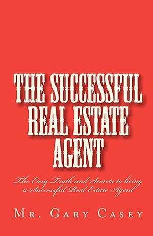 The Successful Real Estate Agent: The Betrayal of American POWs Following Ww11, Korea and Vietnam de Gary Casey