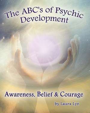 The ABC's of Psychic Development de Laura Lyn