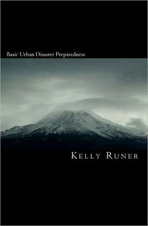 Basic Urban Disaster Preparedness de Kelly Runer