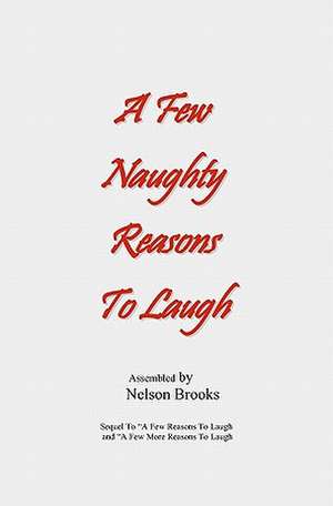 A Few Naughty Reasons to Laugh de Nelson Brooks