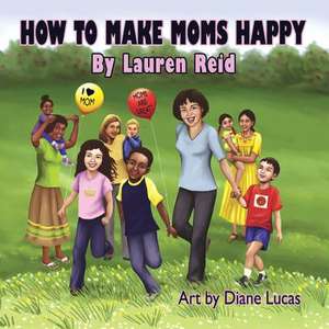 How to Make Moms Happy de Lauren Reid