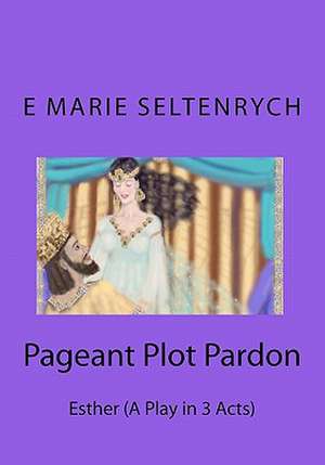 Pageant Plot Pardon de E. Marie Seltenrych B. Min