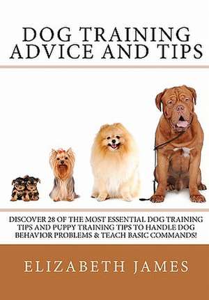 Dog Training Advice and Tips de Elizabeth James