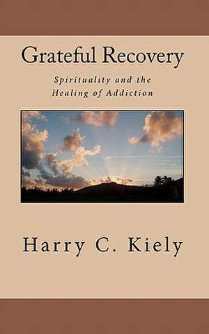 Grateful Recovery de Harry C. Kiely