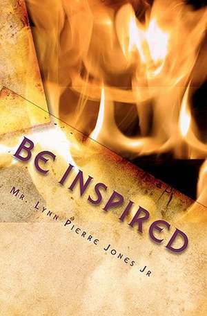 Be Inspired de MR Lynn Pierre Jones Jr