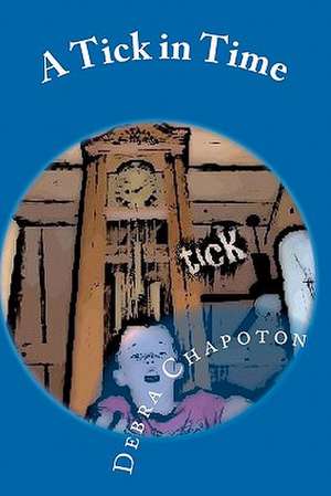 A Tick in Time de Debra Chapoton