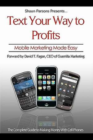 Text Your Way to Profits de Shaun Parsons