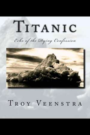 Titanic de Troy Veenstra