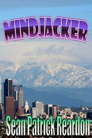 Mindjacker de Sean Patrick Reardon