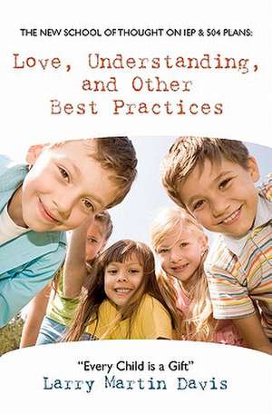 Love, Understanding, and Other Best Practices de Larry Martin Davis