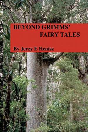 Beyond Grimms' Fairy Tales de Jerzy E. Henisz