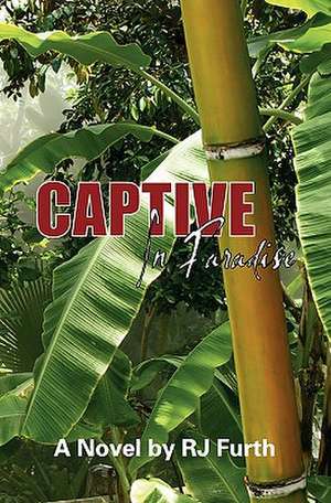 Captive in Paradise de Rj Furth