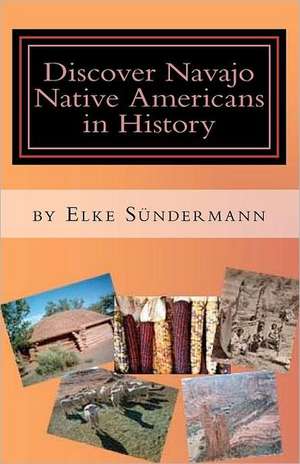 Discover Navajo Native Americans in History de Elke Sundermann