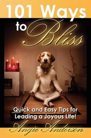 101 Ways to Bliss de Angie Anderson