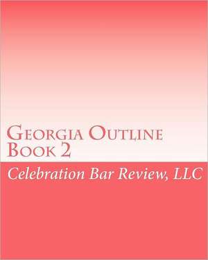 Georgia Outline Book 2 de LLC Celebration Bar Review