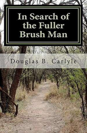 In Search of the Fuller Brush Man de Douglas B. Carlyle