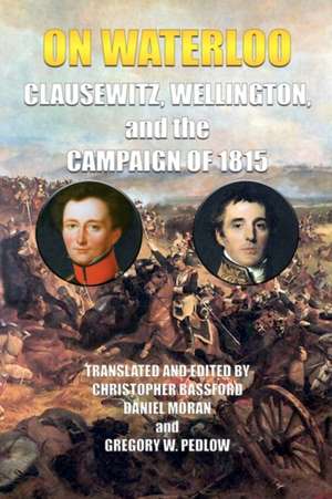 On Waterloo de And Wellington Clausewitz and Wellington