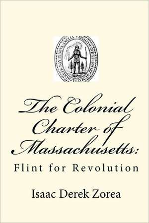 The Colonial Charter of Massachusetts de Isaac Derek Zorea