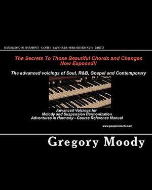 Handbook of Harmony - Gospel - Jazz - R&B -Soul (Reference - Part 2) de Gregory Moody