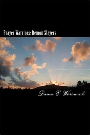 Prayer Warriors de Dawn E. Worswick