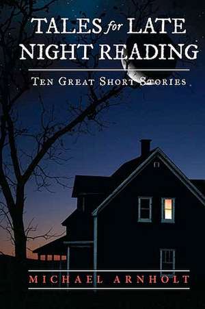 Tales for Late Night Reading de Michael Arnholt