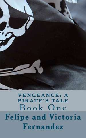 Vengeance a Pirate's Tale de MR Felipe Fernandez