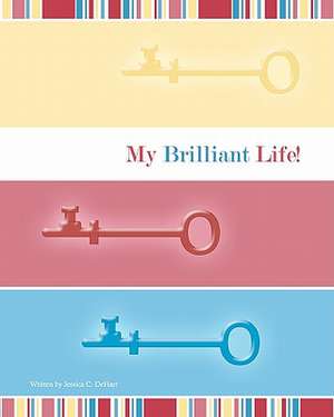 My Brilliant Life de Jessica C. Dehart