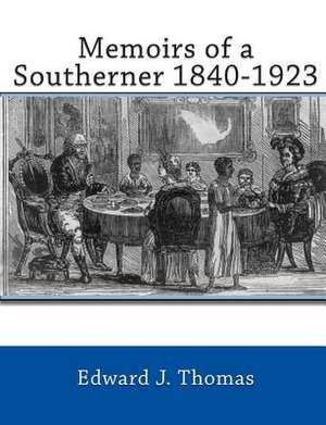 Memoirs of a Southerner 1840 -1923 de Edward J. Thomas