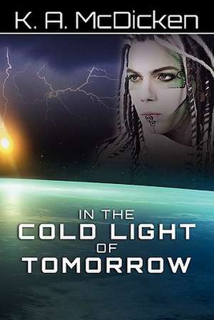 In the Cold Light of Tomorrow de K. A. McDicken