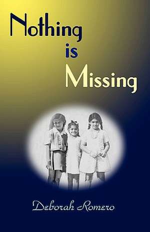 Nothing Is Missing de Deborah Romero
