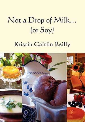 Not a Drop of Milk... de Kristin Caitlin Reilly