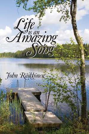 Life Is an Amazing Song de MR John Raikkonen