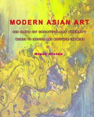 Modern Asian Art 129 Days of Creative Art Therapy de Grace Divine