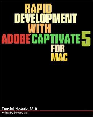 Rapid Development with Adobe Captivate 5 for Mac de Daniel Novak M. a.