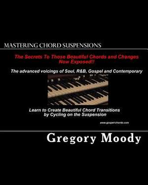 Mastering Chord Suspensions de Gregory Moody