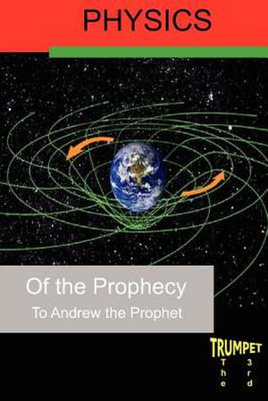 Physics of the Prophecy de Andrew The Prophet