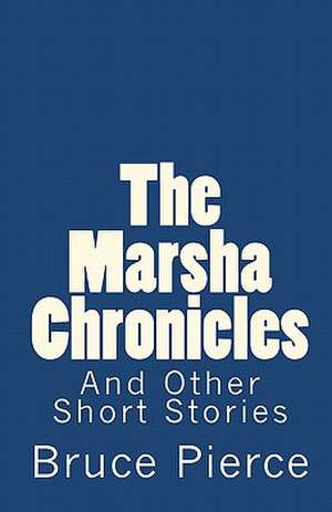 The Marsha Chronicles de Bruce Pierce