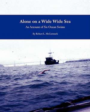 Alone on a Wide Wide Sea de MR Robert L. McCormack