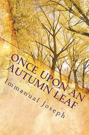 Once Upon an Autumn Leaf de Immanual Joseph