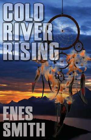 Cold River Rising de Enes Smith