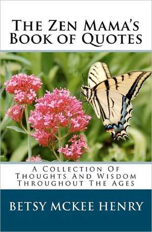 The Zen Mama's Book of Quotes de Betsy McKee Henry