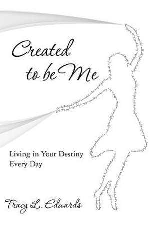 Created to Be Me de Tracy L. Edwards