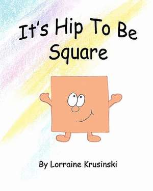 It's Hip to Be Square de Lorraine Krusinski