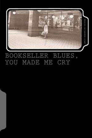 Bookseller Blues, You Made Me Cry de Lewis Frederick Crystal