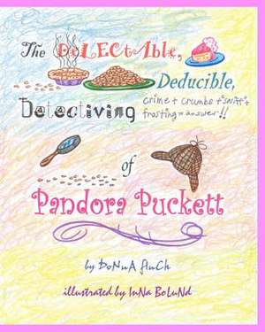 The Delectable, Deducible, Detectiving of Pandora Puckett de Donna L. Finch