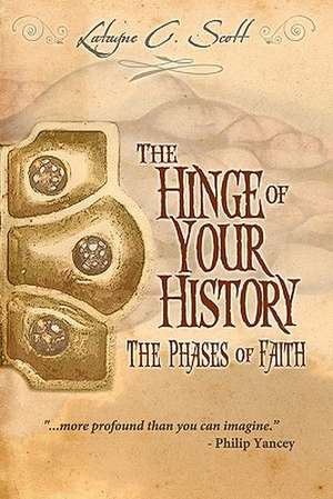 The Hinge of Your History de Latayne C. Scott