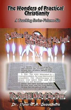 To Whom Has the Arm of the Lord Been Revealed de Valerie A. Beauchene